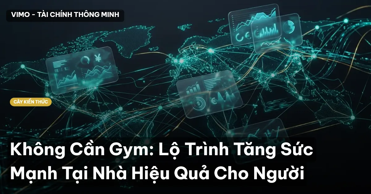 Không Cần Gym: Lộ Trình Tăng Sức Mạnh Tại Nhà Hiệu Quả Cho Người