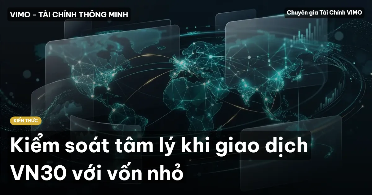 Kiểm soát tâm lý khi giao dịch VN30 với vốn nhỏ