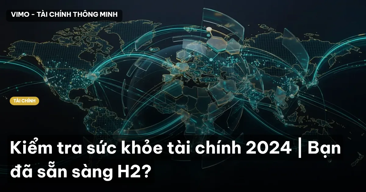 Kiểm tra sức khỏe tài chính 2024 | Bạn đã sẵn sàng H2?