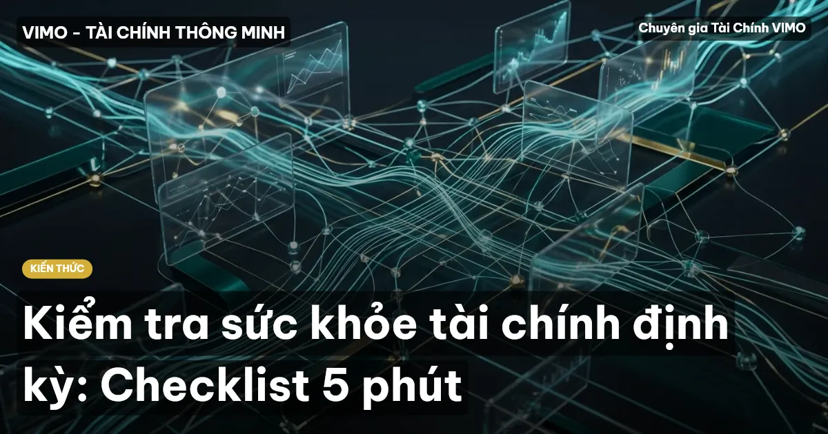 Kiểm tra sức khỏe tài chính định kỳ: Checklist 5 phút