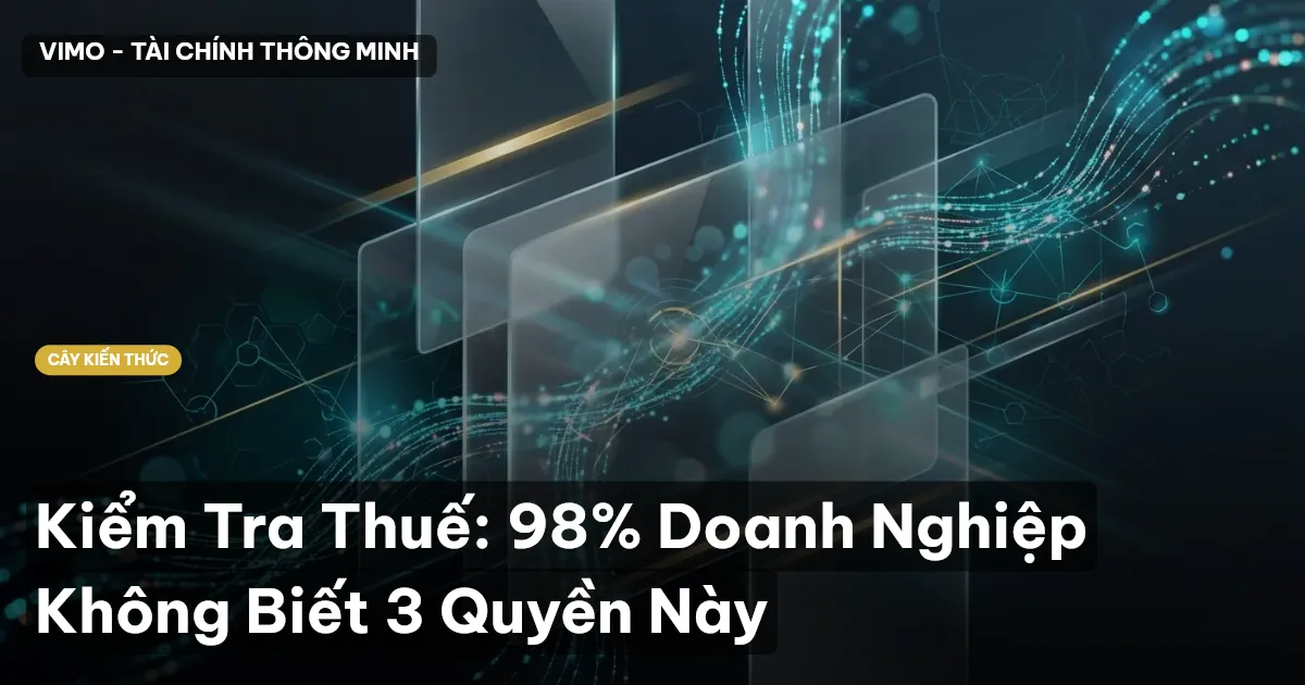 Kiểm Tra Thuế: 98% Doanh Nghiệp Không Biết 3 Quyền Này