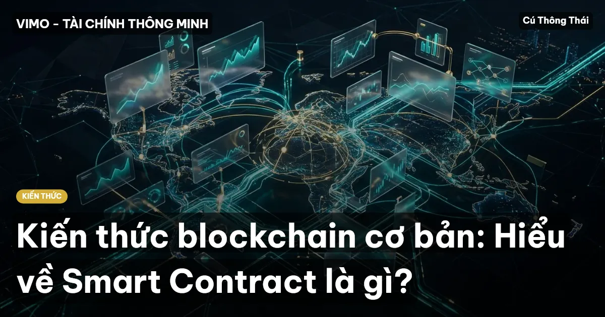 Kiến thức blockchain cơ bản: Hiểu về Smart Contract là gì?
