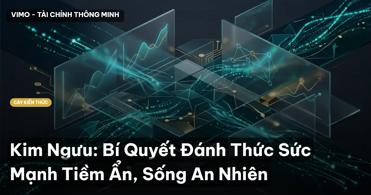 Kim Ngưu: Bí Quyết Đánh Thức Sức Mạnh Tiềm Ẩn, Sống An Nhiên