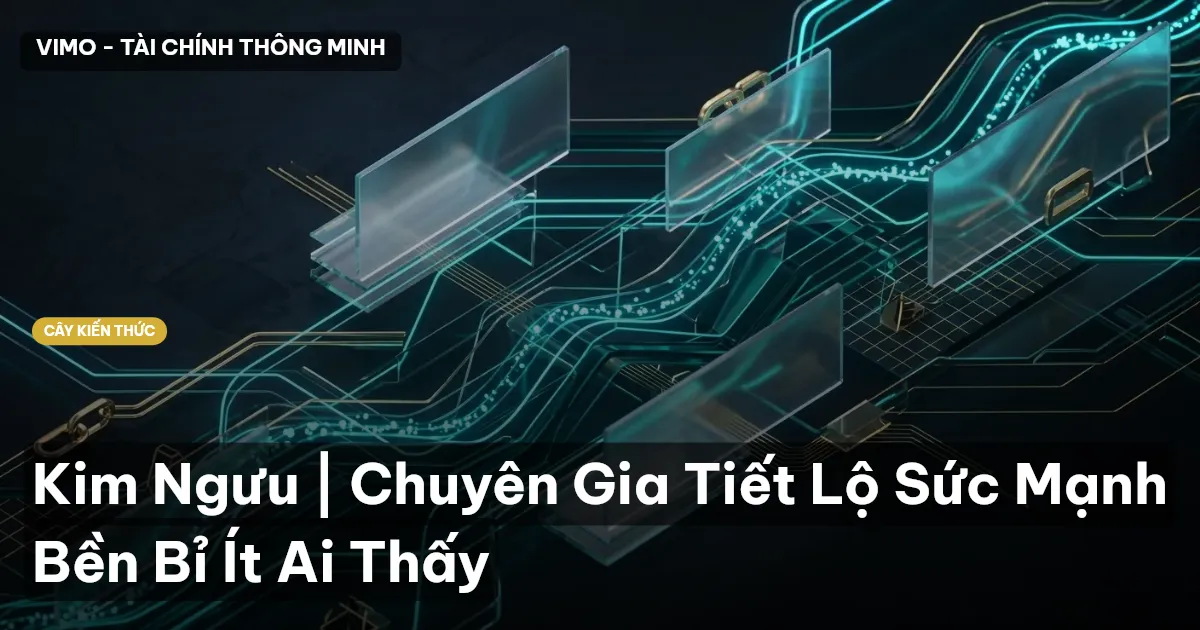 Kim Ngưu | Chuyên Gia Tiết Lộ Sức Mạnh Bền Bỉ Ít Ai Thấy