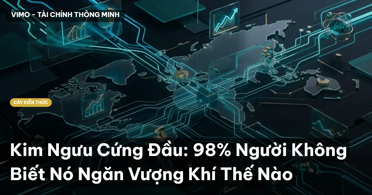 Kim Ngưu Cứng Đầu: 98% Người Không Biết Nó Ngăn Vượng Khí Thế Nào