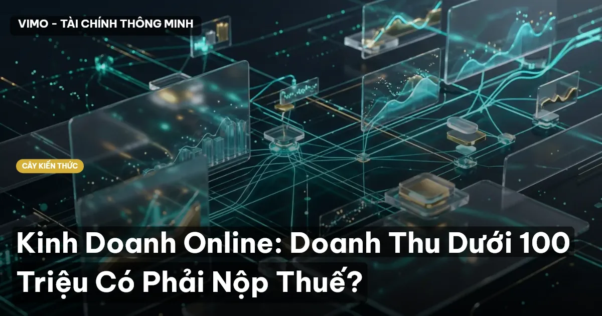 Kinh Doanh Online: Doanh Thu Dưới 100 Triệu Có Phải Nộp Thuế?