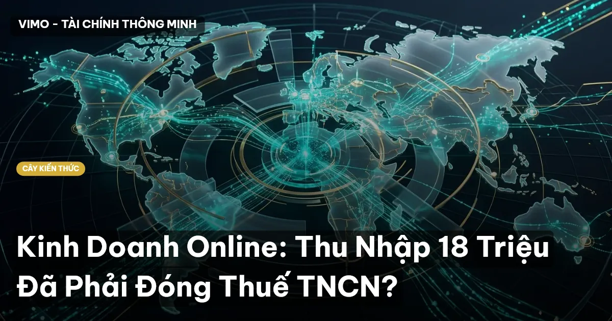 Kinh Doanh Online: Thu Nhập 18 Triệu Đã Phải Đóng Thuế TNCN?