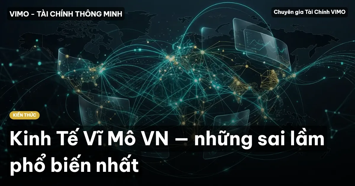 Kinh Tế Vĩ Mô VN — những sai lầm phổ biến nhất