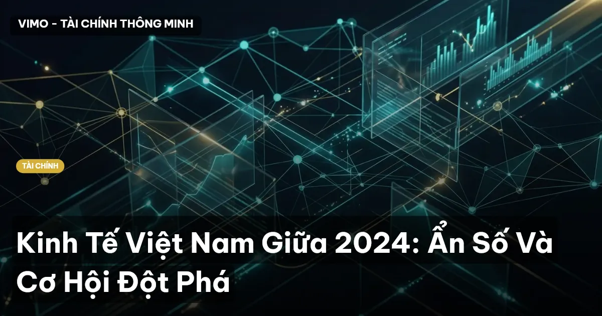 Kinh Tế Việt Nam Giữa 2024: Ẩn Số Và Cơ Hội Đột Phá