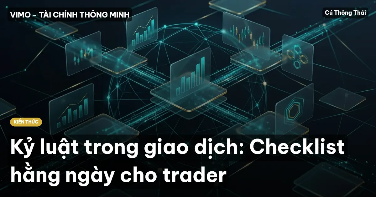 Kỷ luật trong giao dịch: Checklist hằng ngày cho trader