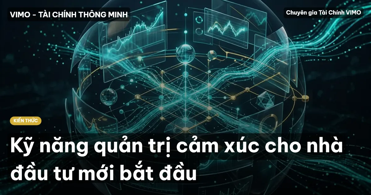 Kỹ năng quản trị cảm xúc cho nhà đầu tư mới bắt đầu