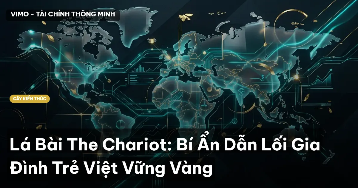 Lá Bài The Chariot: Bí Ẩn Dẫn Lối Gia Đình Trẻ Việt Vững Vàng