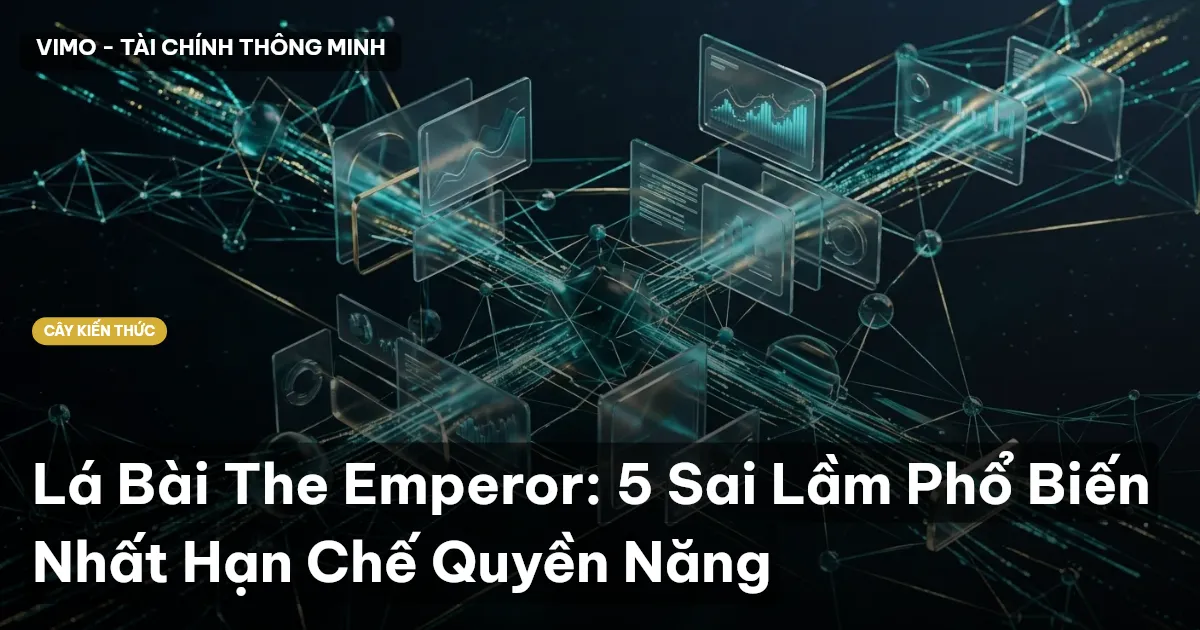 Lá Bài The Emperor: 5 Sai Lầm Phổ Biến Nhất Hạn Chế Quyền Năng