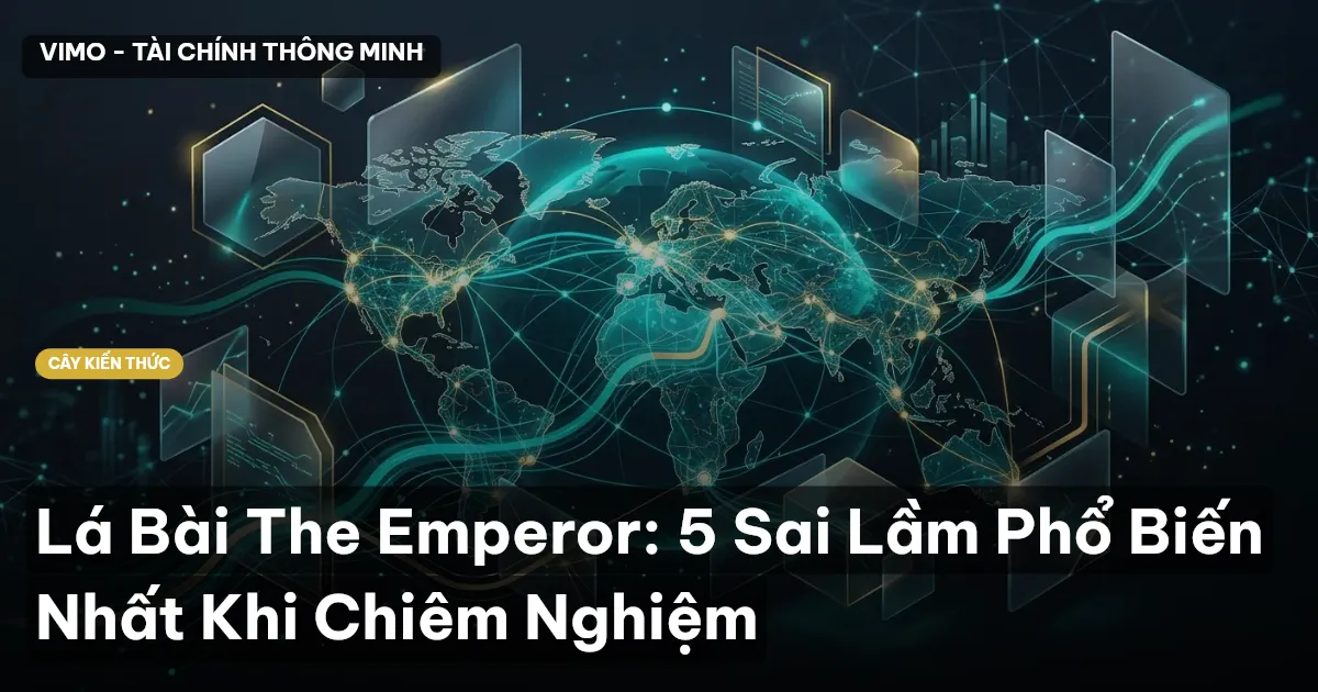 Lá Bài The Emperor: 5 Sai Lầm Phổ Biến Nhất Khi Chiêm Nghiệm