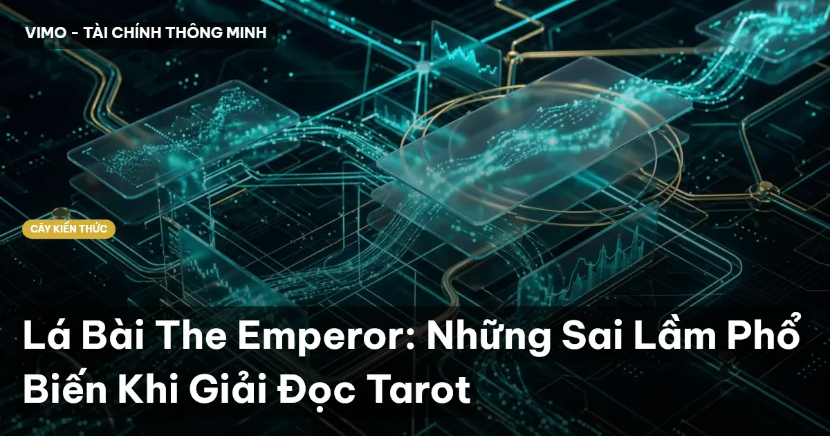 Lá Bài The Emperor: Những Sai Lầm Phổ Biến Khi Giải Đọc Tarot