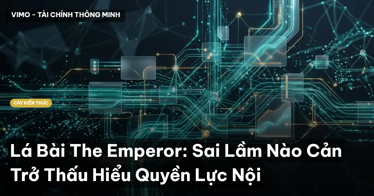 Lá Bài The Emperor: Sai Lầm Nào Cản Trở Thấu Hiểu Quyền Lực Nội
