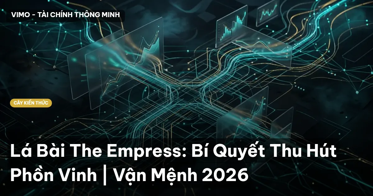 Lá Bài The Empress: Bí Quyết Thu Hút Phồn Vinh | Vận Mệnh 2026