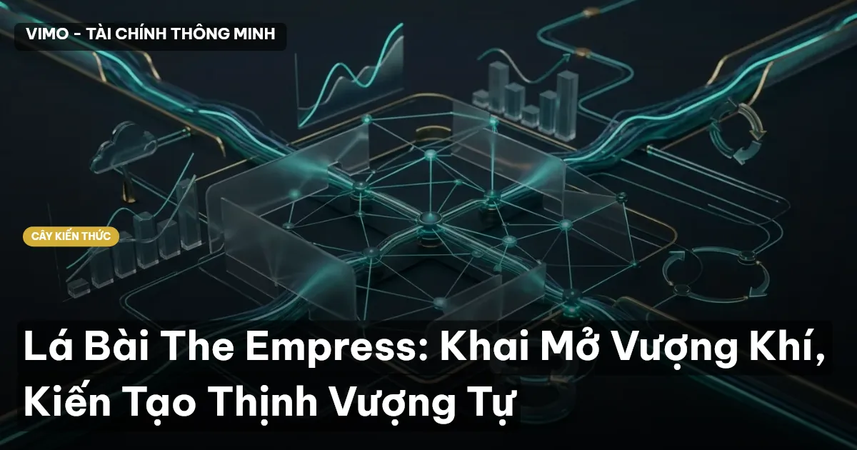 Lá Bài The Empress: Khai Mở Vượng Khí, Kiến Tạo Thịnh Vượng Tự
