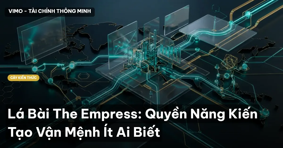 Lá Bài The Empress: Quyền Năng Kiến Tạo Vận Mệnh Ít Ai Biết