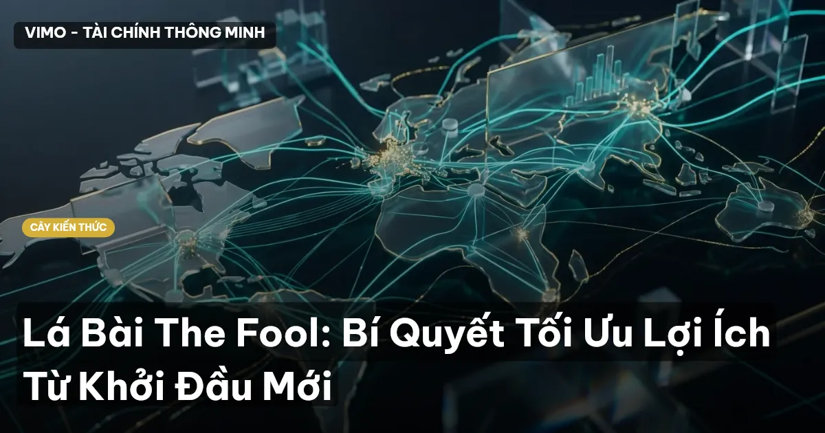 Lá Bài The Fool: Bí Quyết Tối Ưu Lợi Ích Từ Khởi Đầu Mới