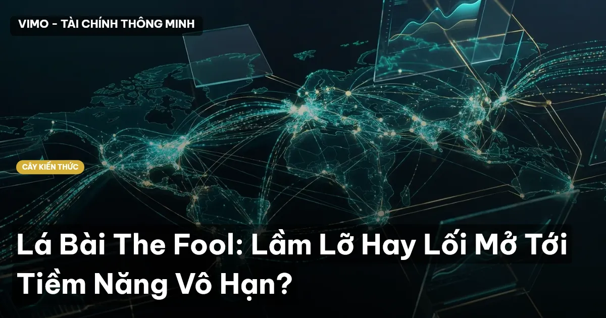 Lá Bài The Fool: Lầm Lỡ Hay Lối Mở Tới Tiềm Năng Vô Hạn?