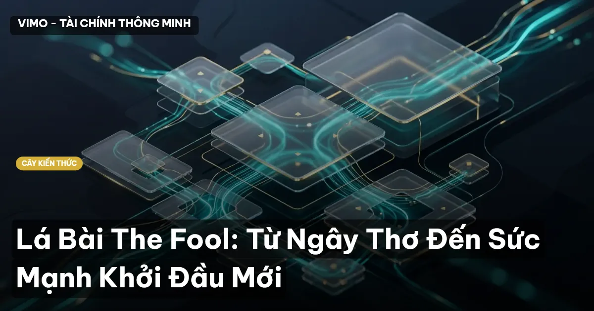 Lá Bài The Fool: Từ Ngây Thơ Đến Sức Mạnh Khởi Đầu Mới