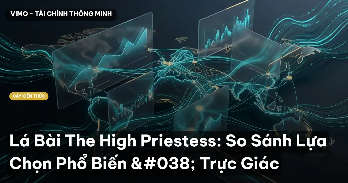Lá Bài The High Priestess: So Sánh Lựa Chọn Phổ Biến & Trực Giác
