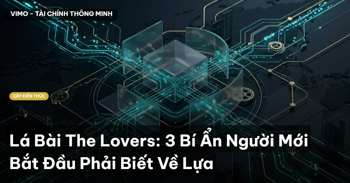 Lá Bài The Lovers: 3 Bí Ẩn Người Mới Bắt Đầu Phải Biết Về Lựa