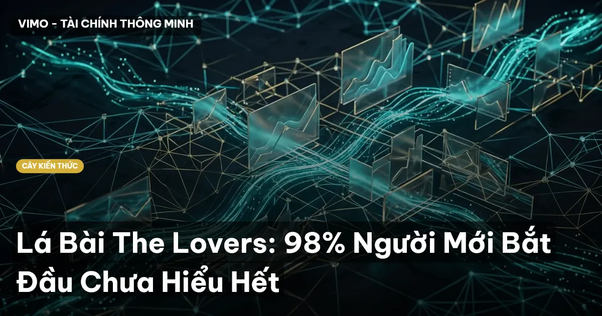 Lá Bài The Lovers: 98% Người Mới Bắt Đầu Chưa Hiểu Hết