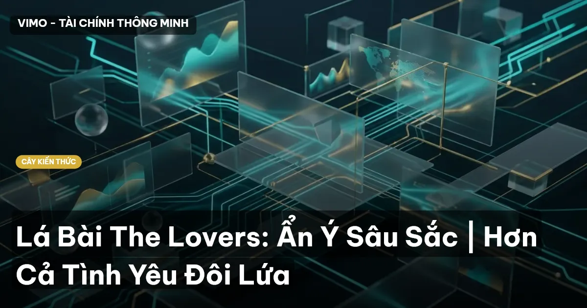 Lá Bài The Lovers: Ẩn Ý Sâu Sắc | Hơn Cả Tình Yêu Đôi Lứa