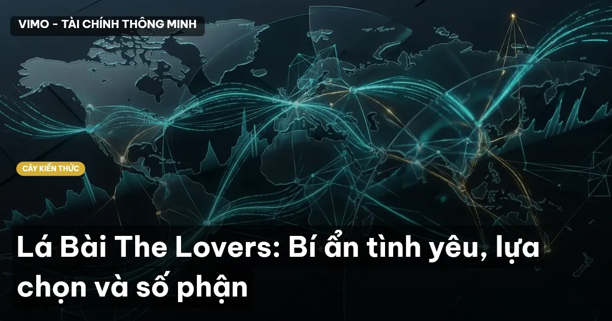 Lá Bài The Lovers: Bí ẩn tình yêu, lựa chọn và số phận