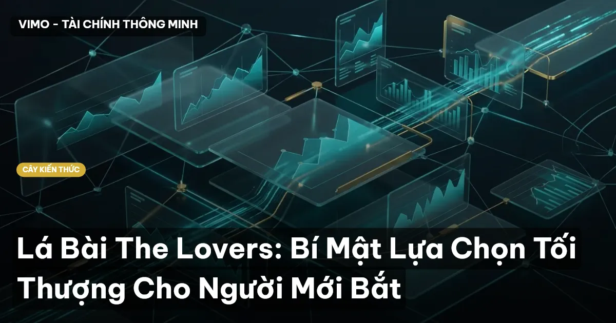 Lá Bài The Lovers: Bí Mật Lựa Chọn Tối Thượng Cho Người Mới Bắt