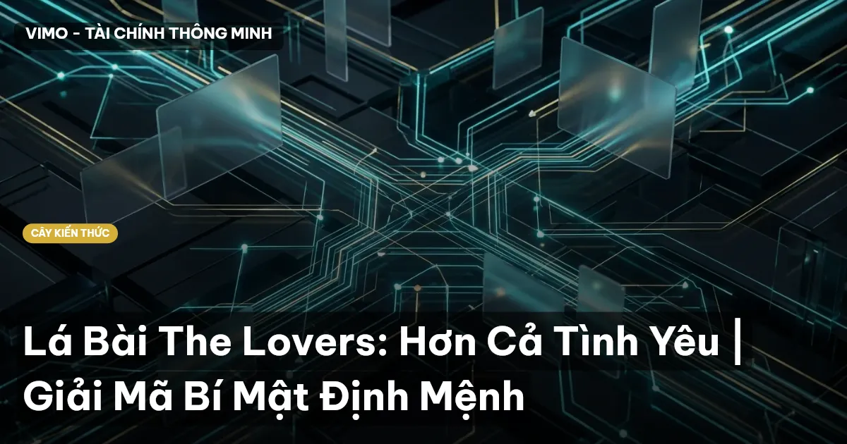 Lá Bài The Lovers: Hơn Cả Tình Yêu | Giải Mã Bí Mật Định Mệnh