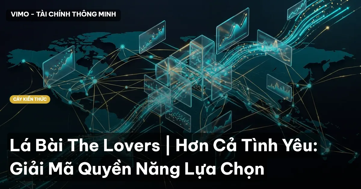 Lá Bài The Lovers | Hơn Cả Tình Yêu: Giải Mã Quyền Năng Lựa Chọn
