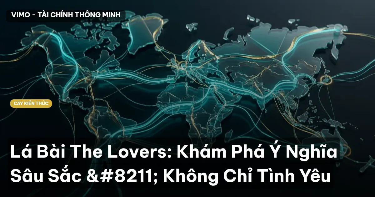 Lá Bài The Lovers: Khám Phá Ý Nghĩa Sâu Sắc – Không Chỉ Tình Yêu