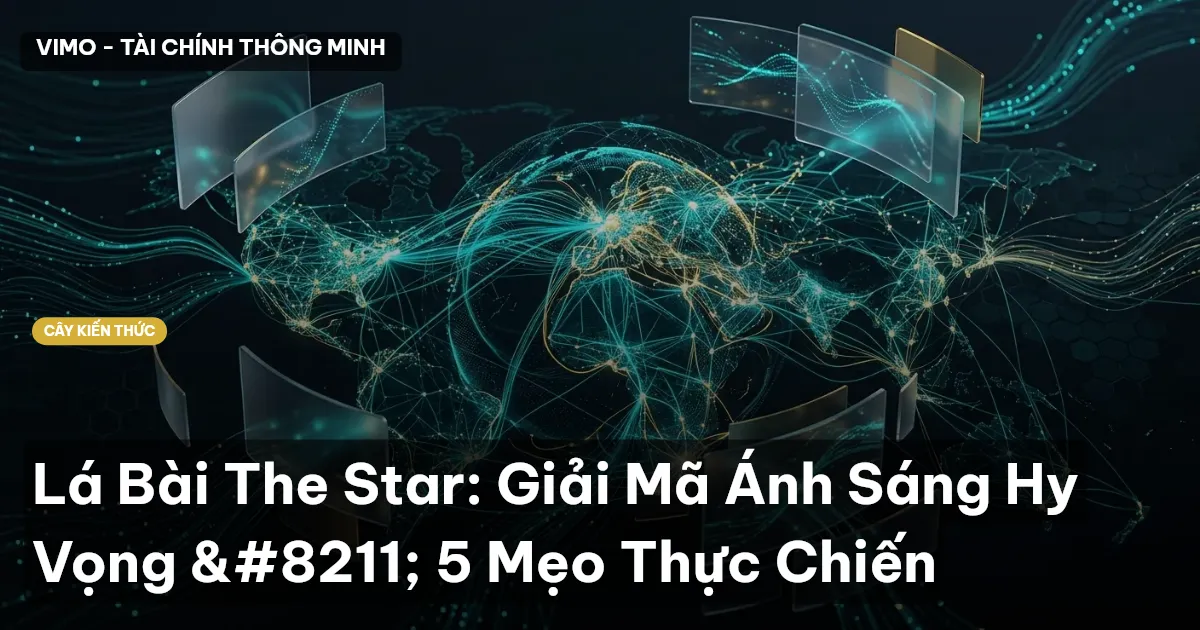 Lá Bài The Star: Giải Mã Ánh Sáng Hy Vọng – 5 Mẹo Thực Chiến