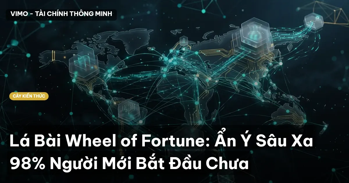 Lá Bài Wheel of Fortune: Ẩn Ý Sâu Xa 98% Người Mới Bắt Đầu Chưa