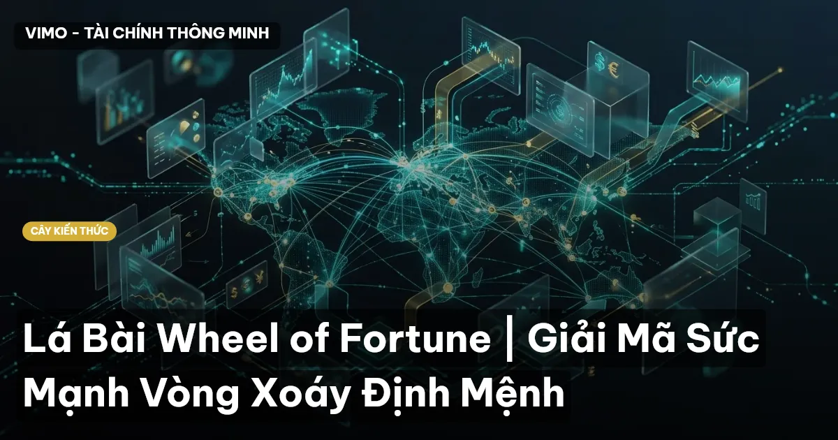 Lá Bài Wheel of Fortune | Giải Mã Sức Mạnh Vòng Xoáy Định Mệnh