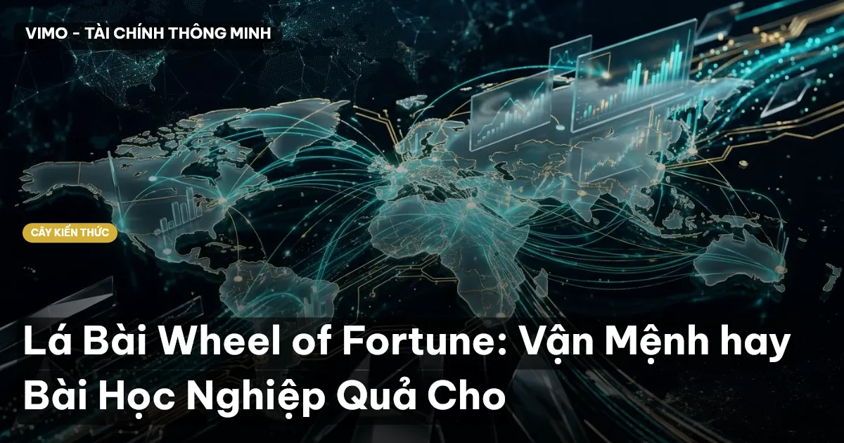 Lá Bài Wheel of Fortune: Vận Mệnh hay Bài Học Nghiệp Quả Cho