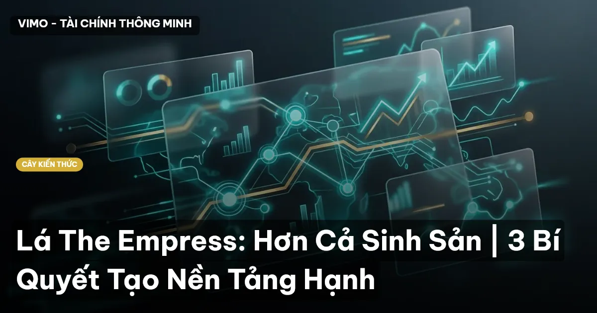 Lá The Empress: Hơn Cả Sinh Sản | 3 Bí Quyết Tạo Nền Tảng Hạnh