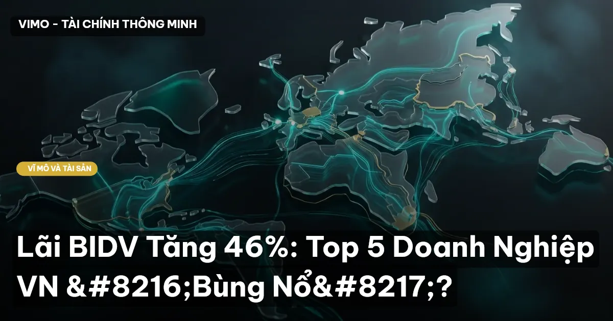 Lãi BIDV Tăng 46%: Top 5 Doanh Nghiệp VN ‘Bùng Nổ’?