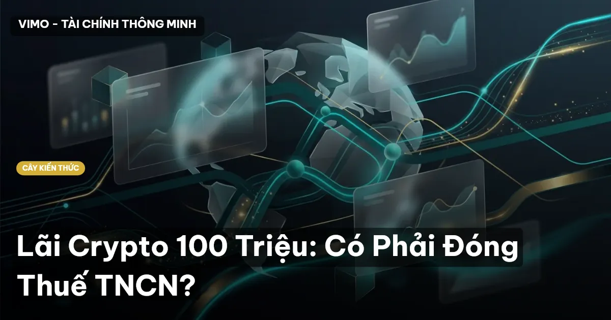 Lãi Crypto 100 Triệu: Có Phải Đóng Thuế TNCN?