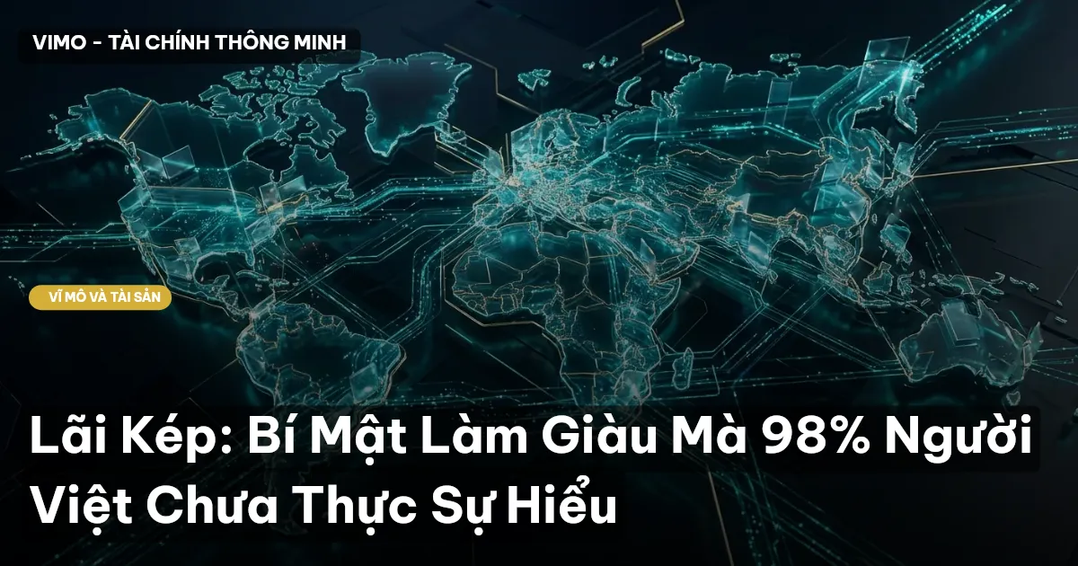Lãi Kép: Bí Mật Làm Giàu Mà 98% Người Việt Chưa Thực Sự Hiểu