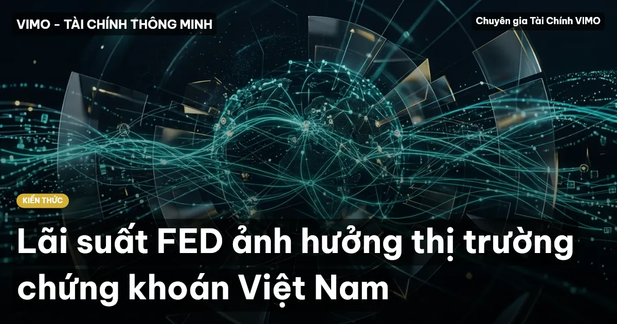 Lãi suất FED ảnh hưởng thị trường chứng khoán Việt Nam