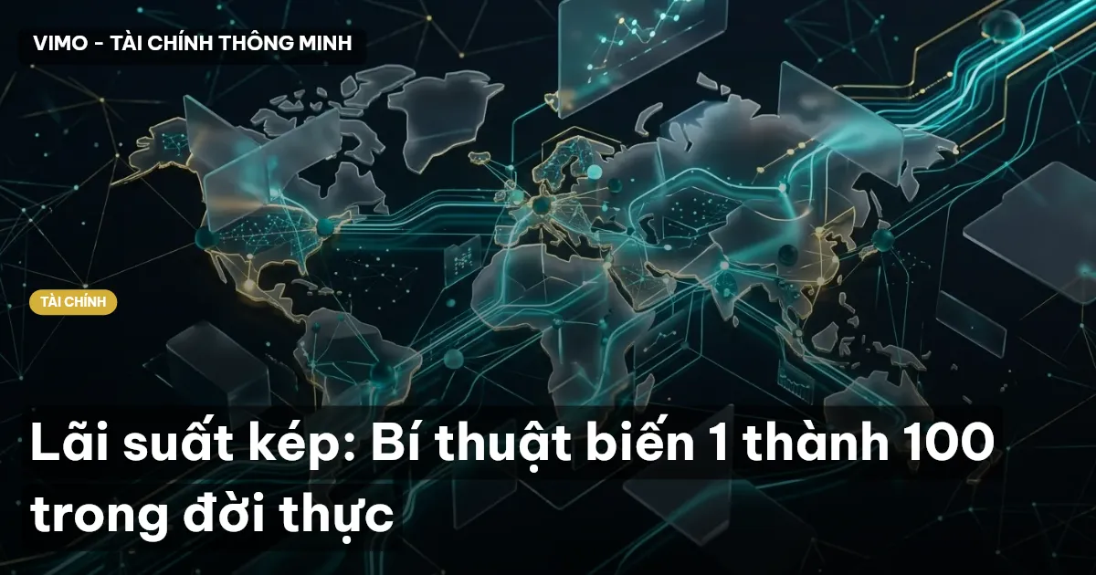Lãi suất kép: Bí thuật biến 1 thành 100 trong đời thực