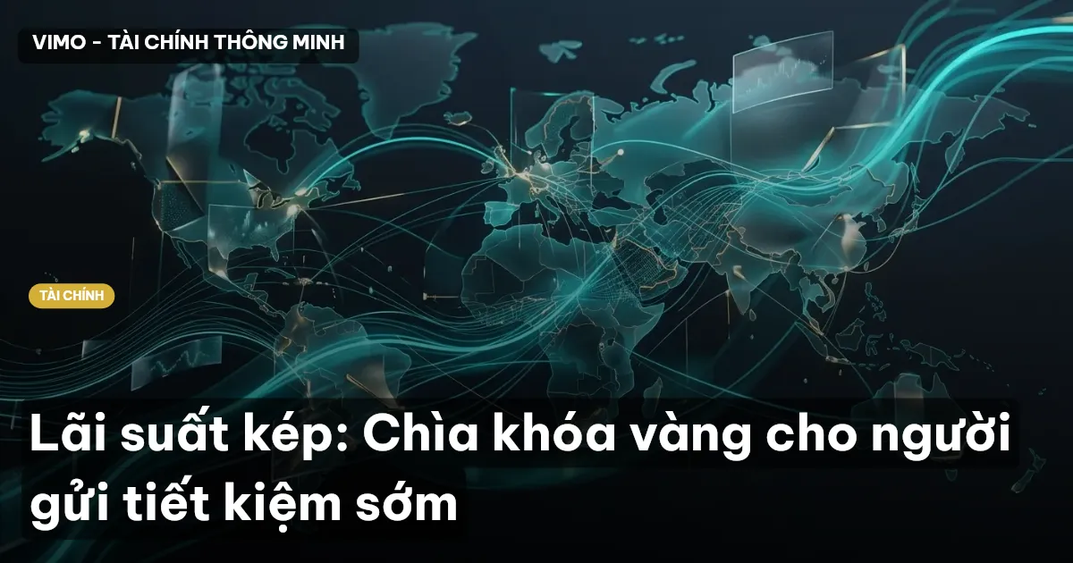 Lãi suất kép: Chìa khóa vàng cho người gửi tiết kiệm sớm