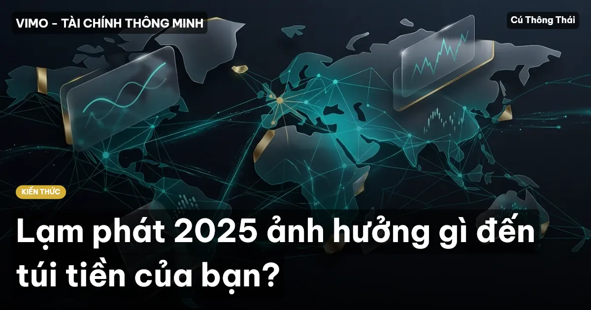 Lạm phát 2025 ảnh hưởng gì đến túi tiền của bạn?