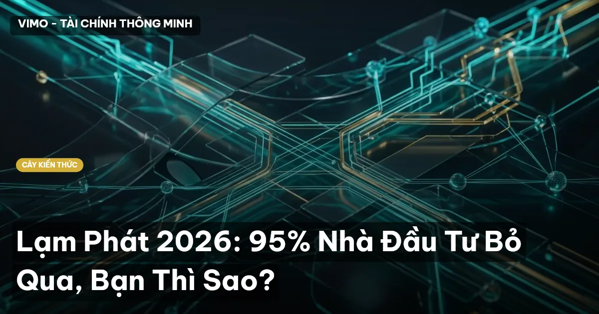 Lạm Phát 2026: 95% Nhà Đầu Tư Bỏ Qua, Bạn Thì Sao?