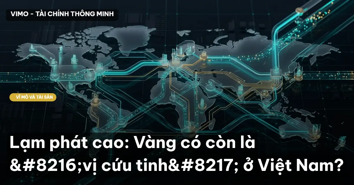 Lạm phát cao: Vàng có còn là ‘vị cứu tinh’ ở Việt Nam?