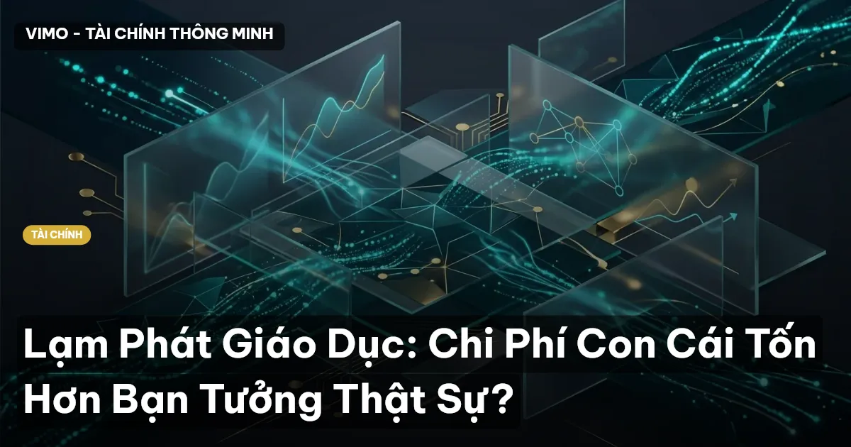 Lạm Phát Giáo Dục: Chi Phí Con Cái Tốn Hơn Bạn Tưởng Thật Sự?